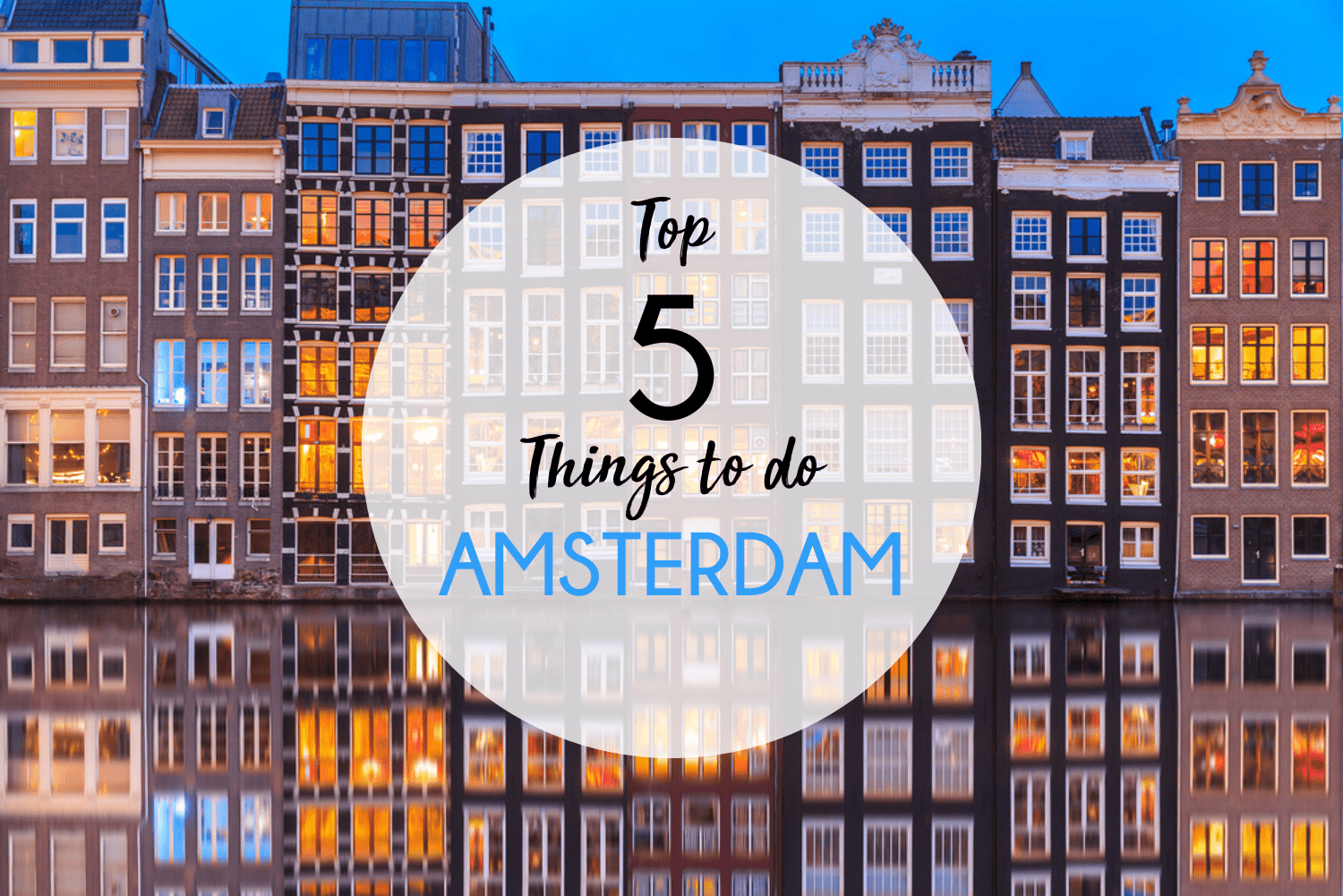 Amsterdam — Amsterdam Top 5 Tips